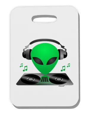 Alien DJ Thick Plastic Luggage Tag