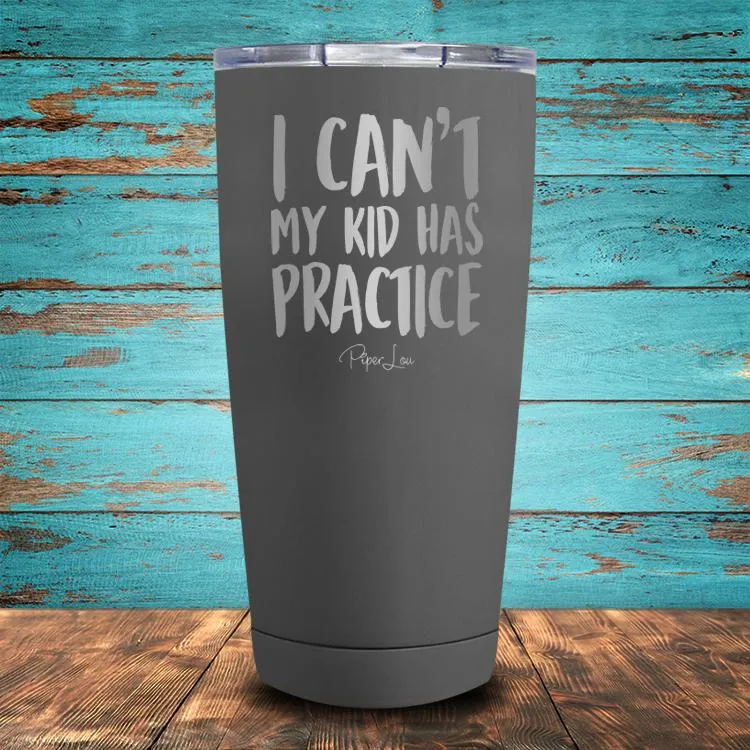 I Can't My Kid Has Practice Coated Drinkware