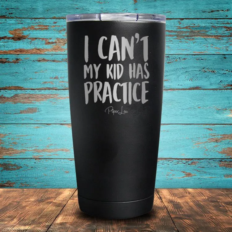 I Can't My Kid Has Practice Coated Drinkware