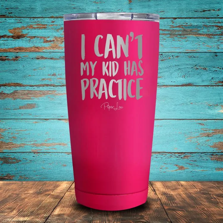I Can't My Kid Has Practice Coated Drinkware