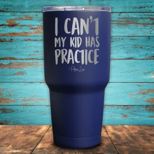 I Can't My Kid Has Practice Coated Drinkware