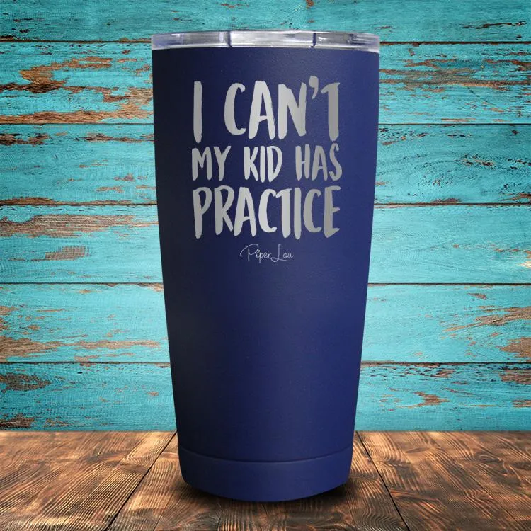 I Can't My Kid Has Practice Coated Drinkware
