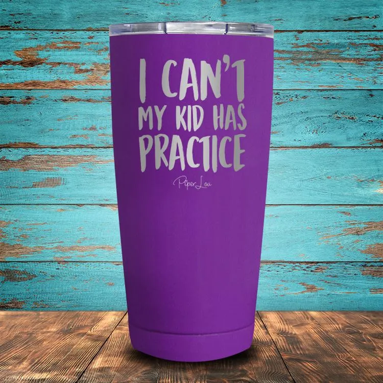 I Can't My Kid Has Practice Coated Drinkware