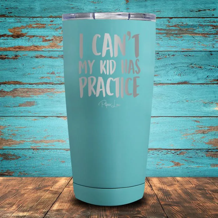 I Can't My Kid Has Practice Coated Drinkware
