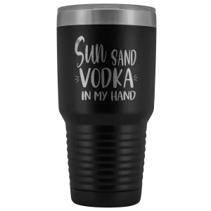 Sun Sand Vodka In My Hand Large Tumbler